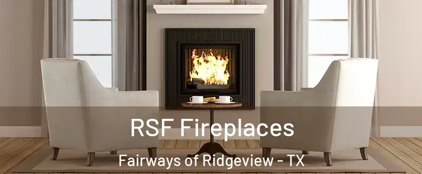 RSF Fireplaces Fairways of Ridgeview - TX
