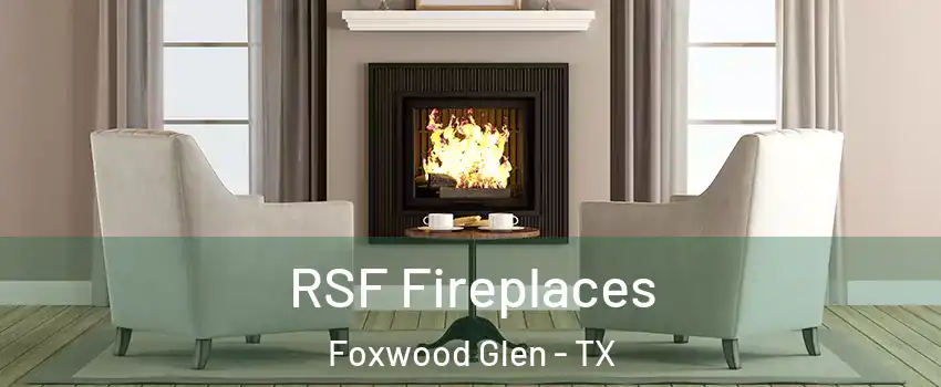 RSF Fireplaces Foxwood Glen - TX