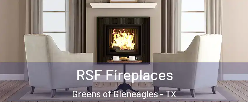 RSF Fireplaces Greens of Gleneagles - TX