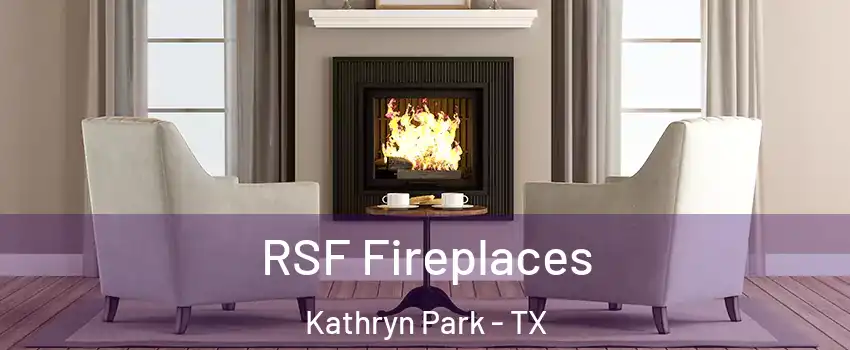 RSF Fireplaces Kathryn Park - TX