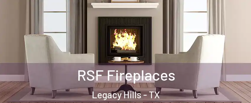 RSF Fireplaces Legacy Hills - TX