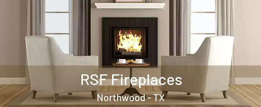 RSF Fireplaces Northwood - TX
