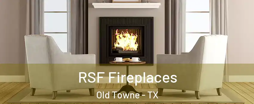 RSF Fireplaces Old Towne - TX