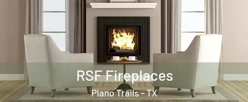 RSF Fireplaces Plano Trails - TX