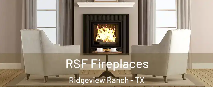 RSF Fireplaces Ridgeview Ranch - TX