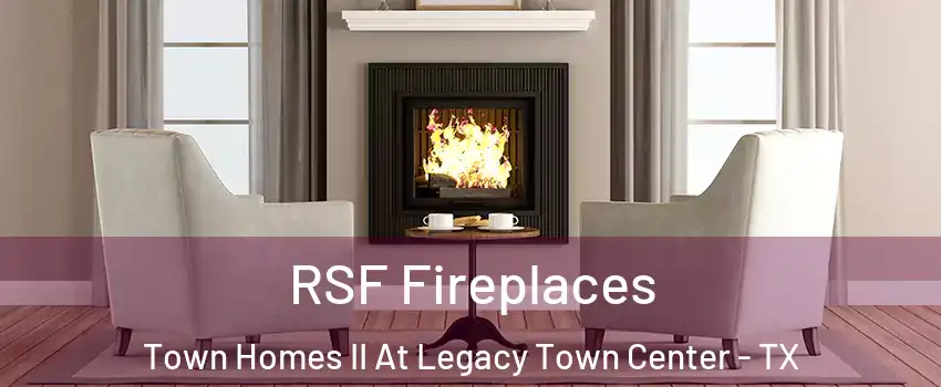 RSF Fireplaces Town Homes II At Legacy Town Center - TX