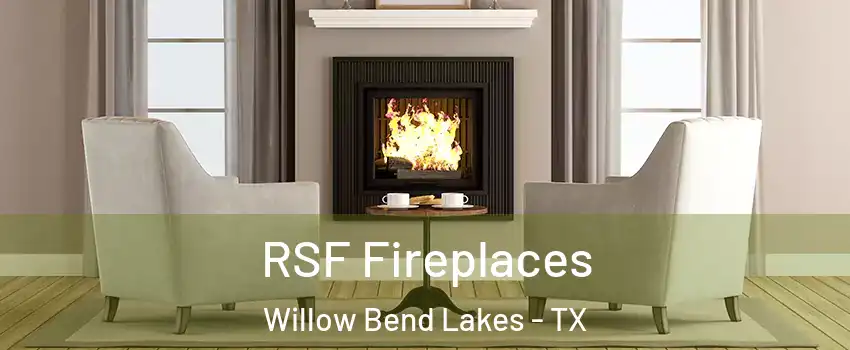 RSF Fireplaces Willow Bend Lakes - TX