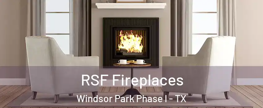 RSF Fireplaces Windsor Park Phase I - TX