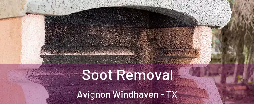 Soot Removal Avignon Windhaven - TX