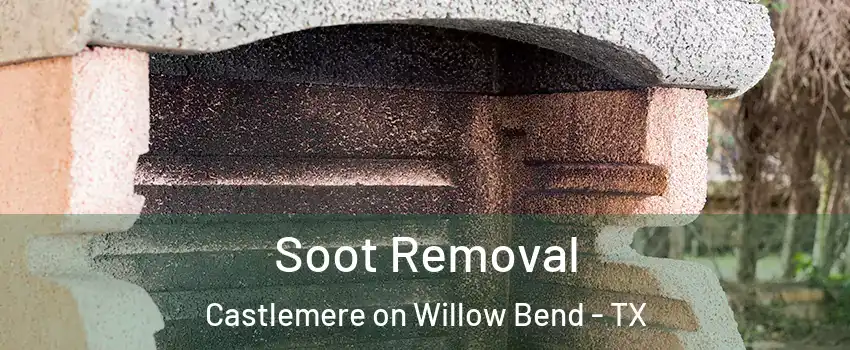 Soot Removal Castlemere on Willow Bend - TX