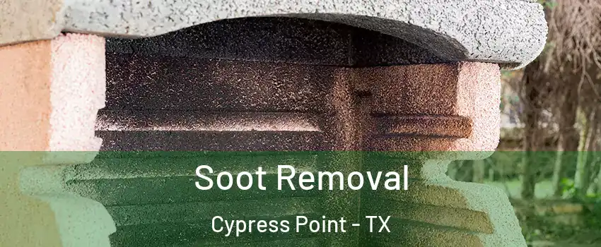 Soot Removal Cypress Point - TX