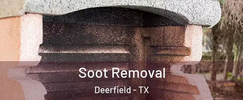 Soot Removal Deerfield - TX