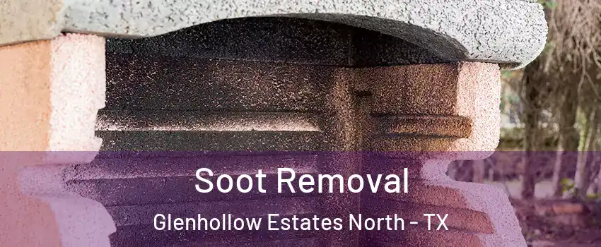 Soot Removal Glenhollow Estates North - TX
