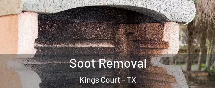 Soot Removal Kings Court - TX