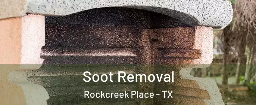 Soot Removal Rockcreek Place - TX
