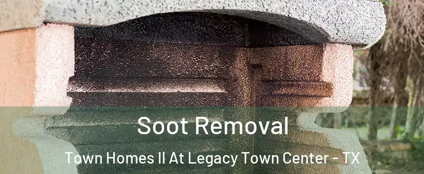 Soot Removal Town Homes II At Legacy Town Center - TX