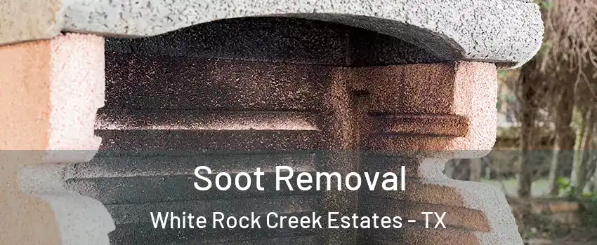 Soot Removal White Rock Creek Estates - TX