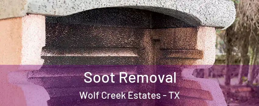 Soot Removal Wolf Creek Estates - TX