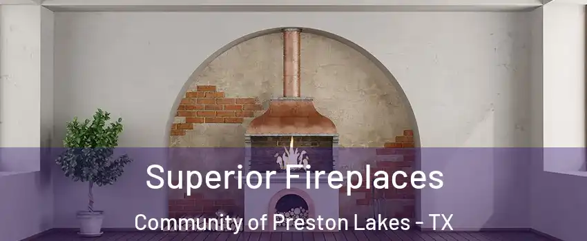 Superior Fireplaces Community of Preston Lakes - TX