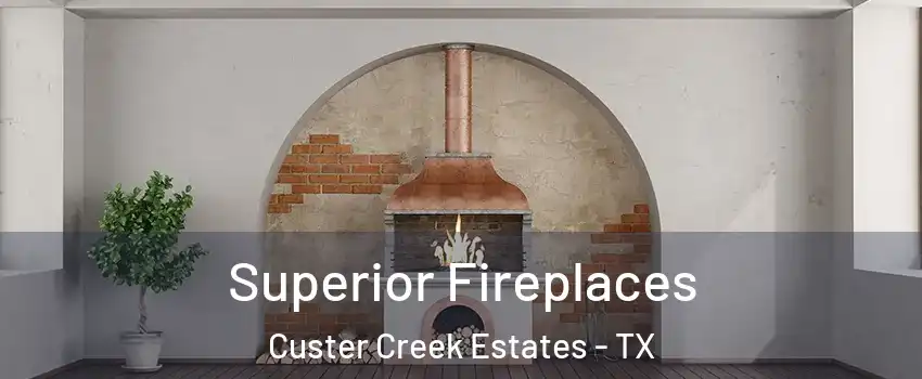 Superior Fireplaces Custer Creek Estates - TX