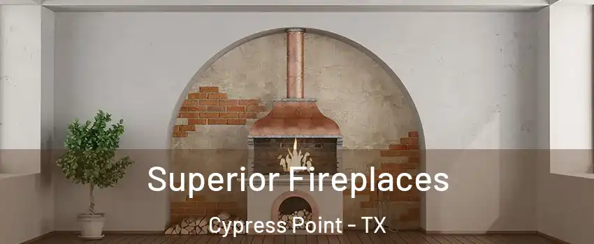 Superior Fireplaces Cypress Point - TX