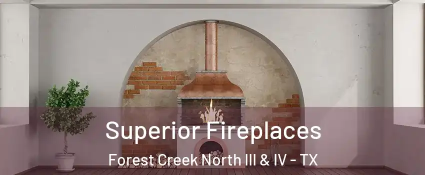 Superior Fireplaces Forest Creek North III & IV - TX