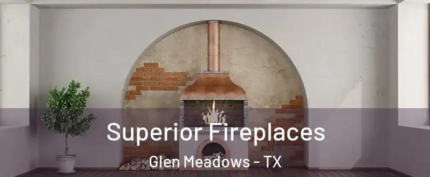 Superior Fireplaces Glen Meadows - TX