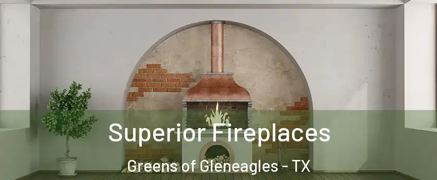 Superior Fireplaces Greens of Gleneagles - TX