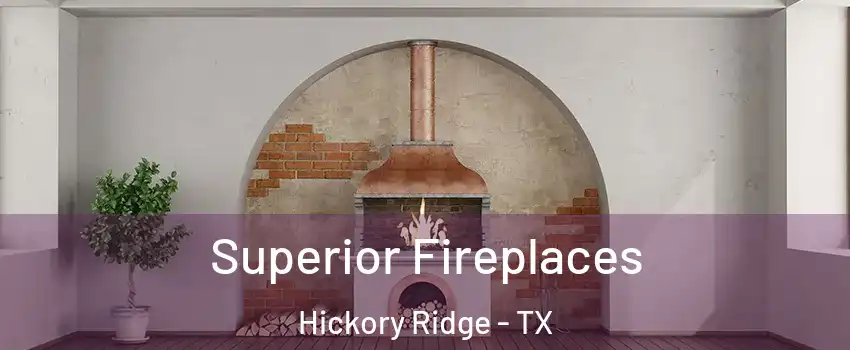 Superior Fireplaces Hickory Ridge - TX