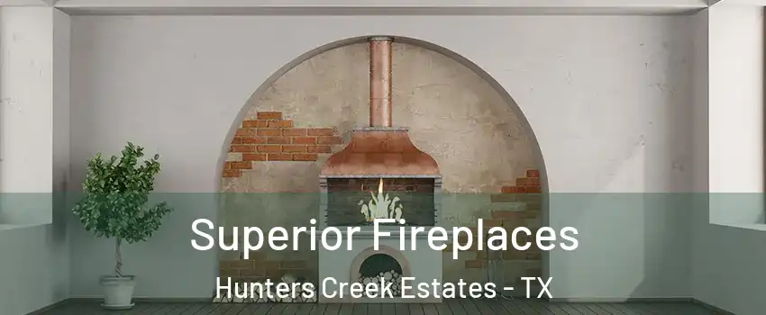 Superior Fireplaces Hunters Creek Estates - TX