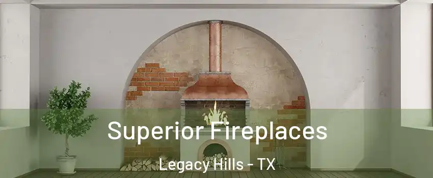 Superior Fireplaces Legacy Hills - TX