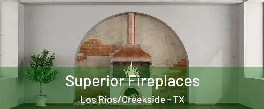 Superior Fireplaces Los Rios/Creekside - TX