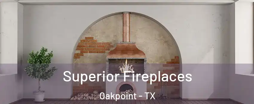 Superior Fireplaces Oakpoint - TX