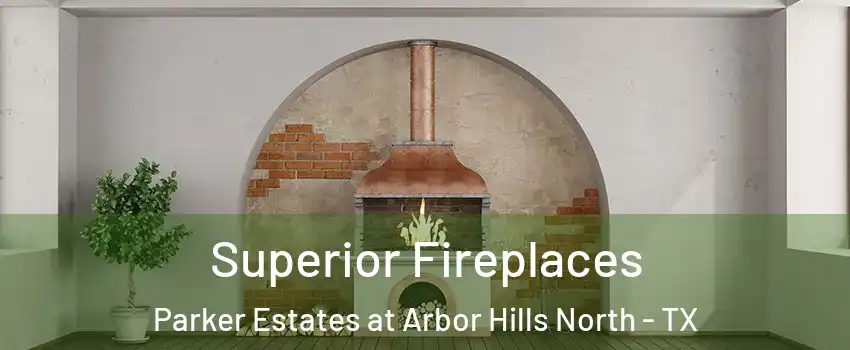 Superior Fireplaces Parker Estates at Arbor Hills North - TX