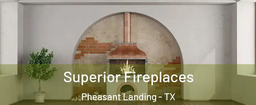 Superior Fireplaces Pheasant Landing - TX