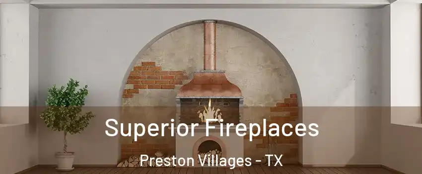 Superior Fireplaces Preston Villages - TX