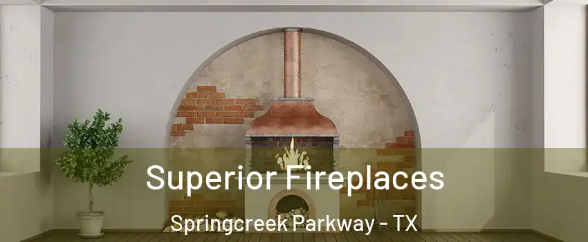 Superior Fireplaces Springcreek Parkway - TX