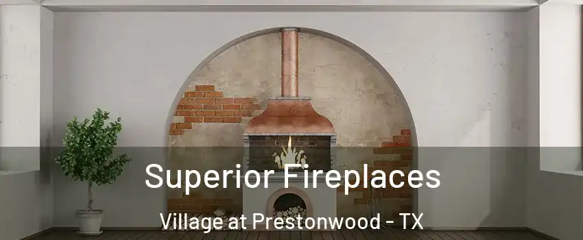 Superior Fireplaces Village at Prestonwood - TX