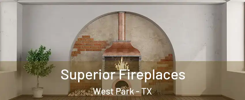 Superior Fireplaces West Park - TX