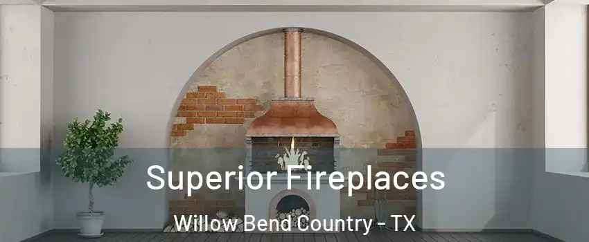 Superior Fireplaces Willow Bend Country - TX