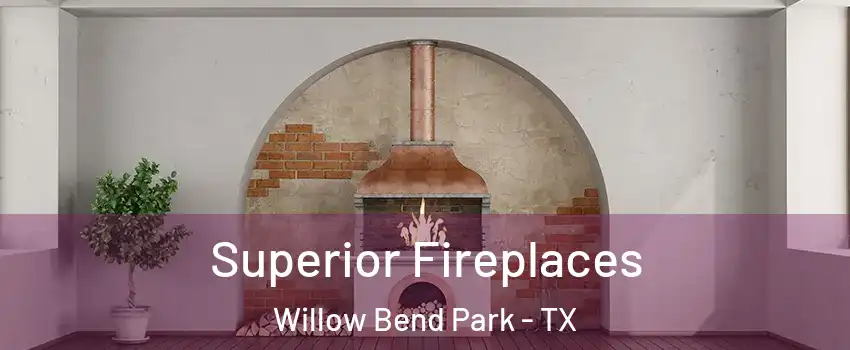 Superior Fireplaces Willow Bend Park - TX