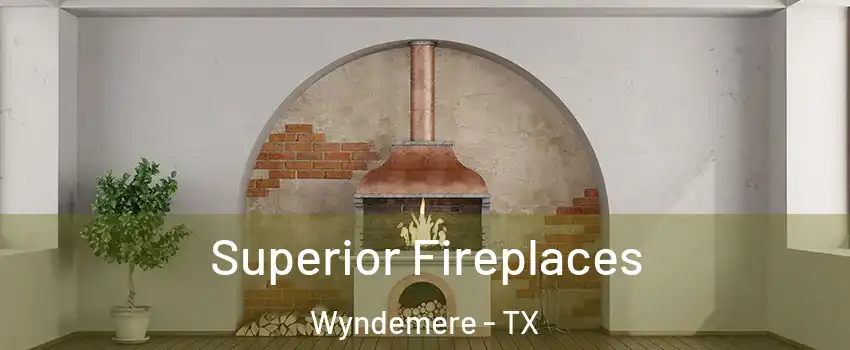 Superior Fireplaces Wyndemere - TX