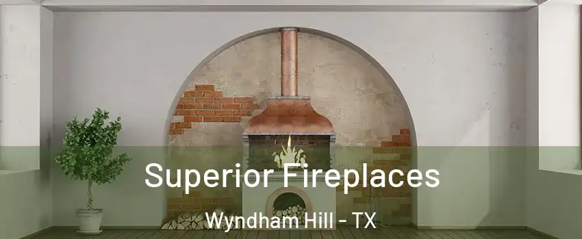Superior Fireplaces Wyndham Hill - TX