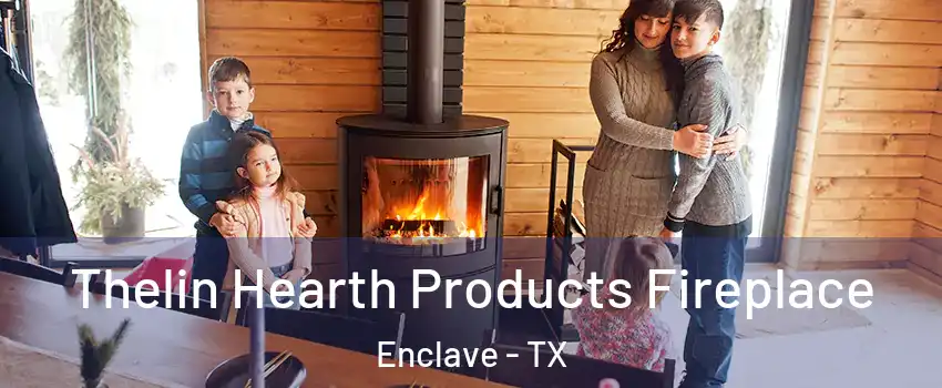Thelin Hearth Products Fireplace Enclave - TX