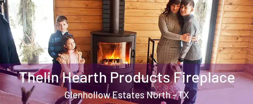 Thelin Hearth Products Fireplace Glenhollow Estates North - TX