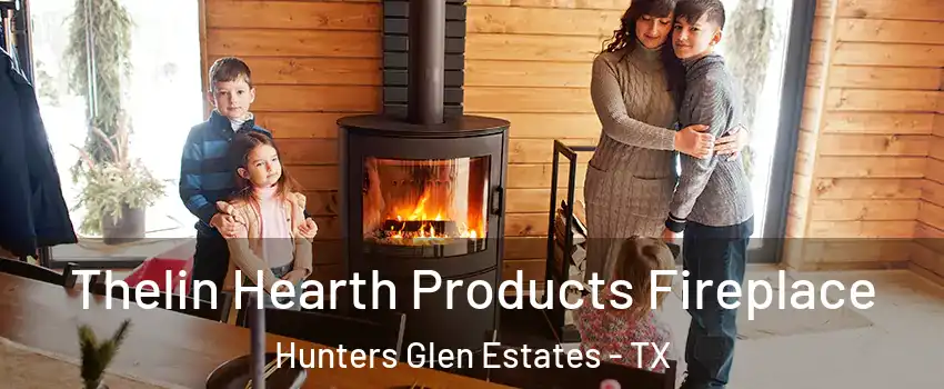 Thelin Hearth Products Fireplace Hunters Glen Estates - TX