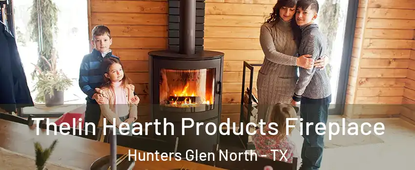 Thelin Hearth Products Fireplace Hunters Glen North - TX