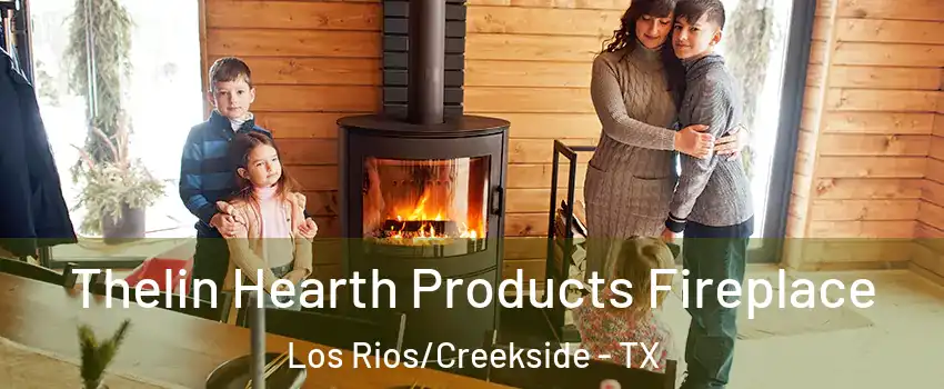 Thelin Hearth Products Fireplace Los Rios/Creekside - TX