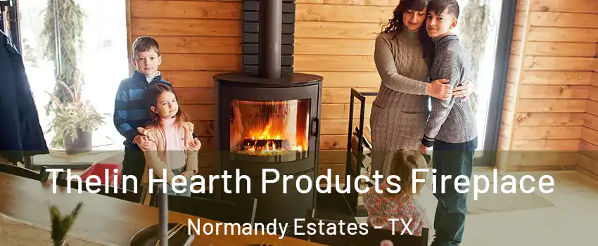 Thelin Hearth Products Fireplace Normandy Estates - TX