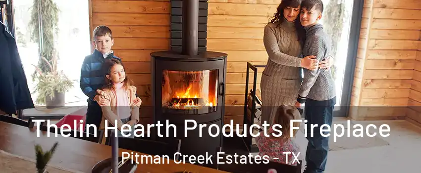 Thelin Hearth Products Fireplace Pitman Creek Estates - TX